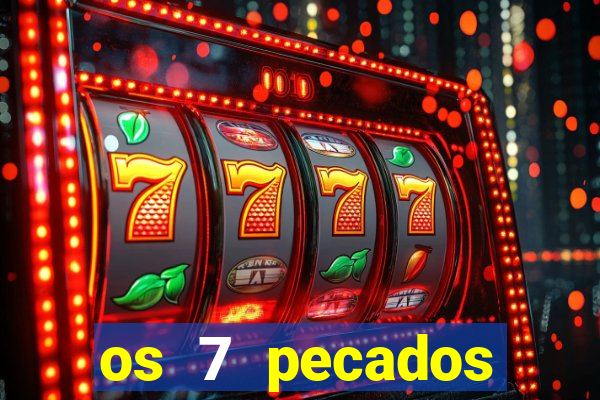 os 7 pecados capitais filme